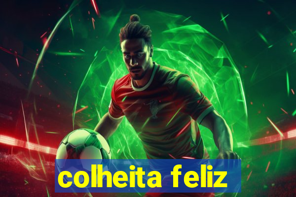 colheita feliz